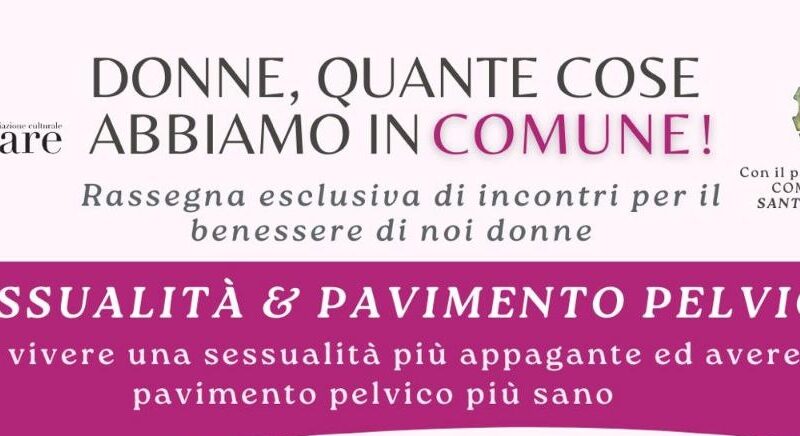 ULTIMO INCONTRO DELLA RASSEGNA PER IL BENESSERE FEMMINILE DONNE, QUANTE  COSE ABBIAMO IN COMUNE SU SESSUALITÀ E PAVIMENTO PELVICO — Vita Web TV